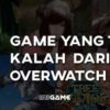 7 game yang tidak kalah dari overwatch