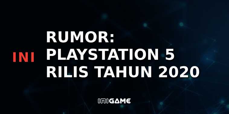 rumor playstation 5 rilis tahun 2020