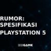 rumor spesifikasi playstation 5